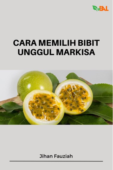 Cara Memilih Bibit Unggul Markisa